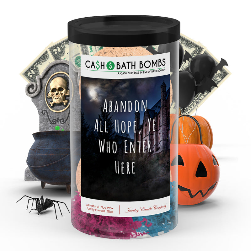 Abandon all hope, ye who enter here Cash Bath Bombs