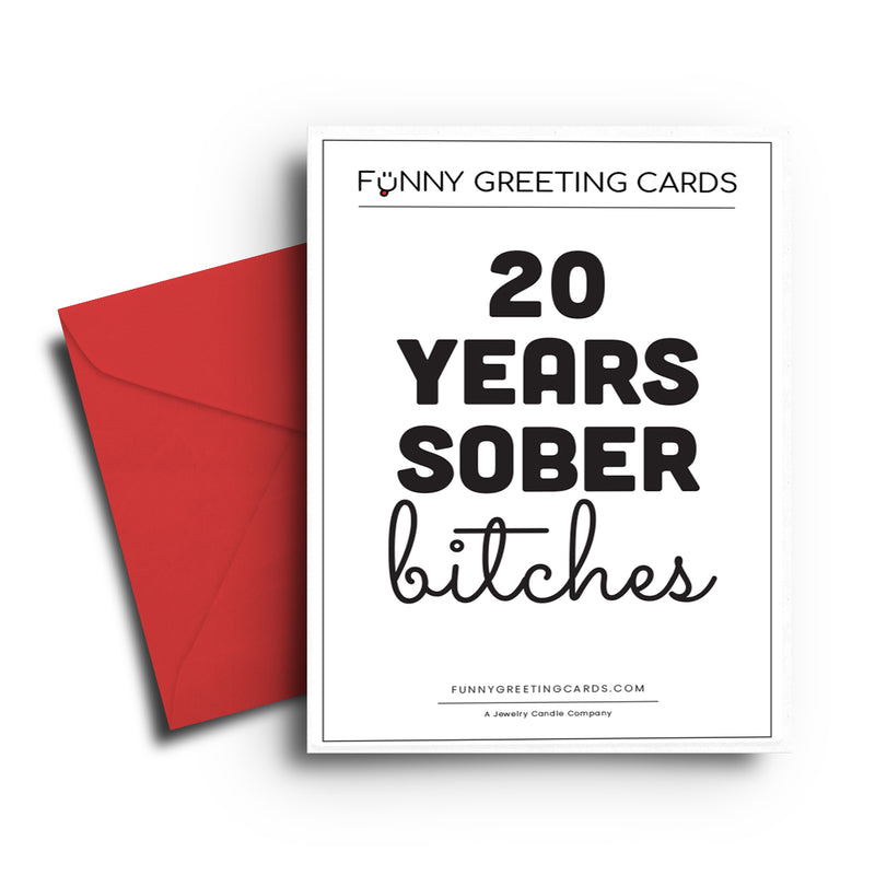 20 Years Sober bitches Funny Greeting Cards