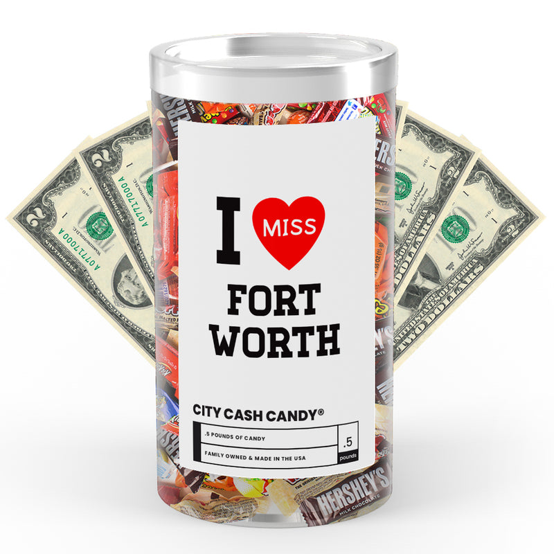 I miss Fort Worth City Cash Candy