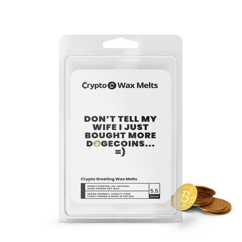Don't Tell My wife I Just Bought More Dogecoins Crypto Greeting Wax Melts