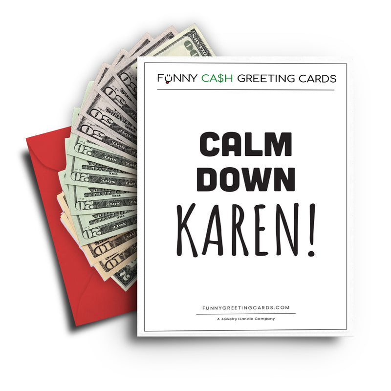 Calm Down Karen! Funny Cash Greeting Cards