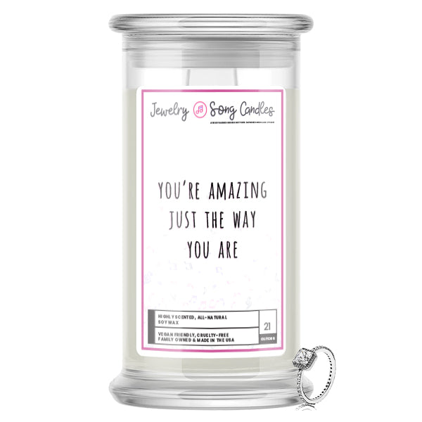 You're Amazing Just The Way You Are Song | Jewelry Song Candles