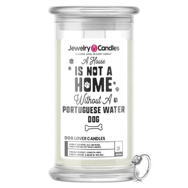 A house is not a home without a Portuguese Water Dog Dog Jewelry Candle