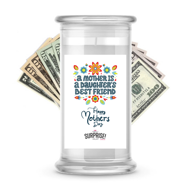 A Mother is a Daughter's Best Friend | MOTHERS DAY CASH MONEY CANDLES