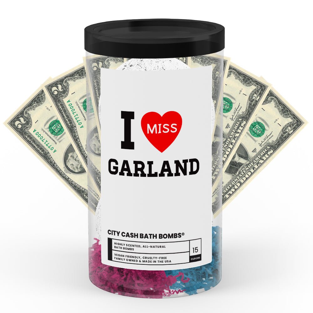 I miss Garland City Cash Bath Bombs