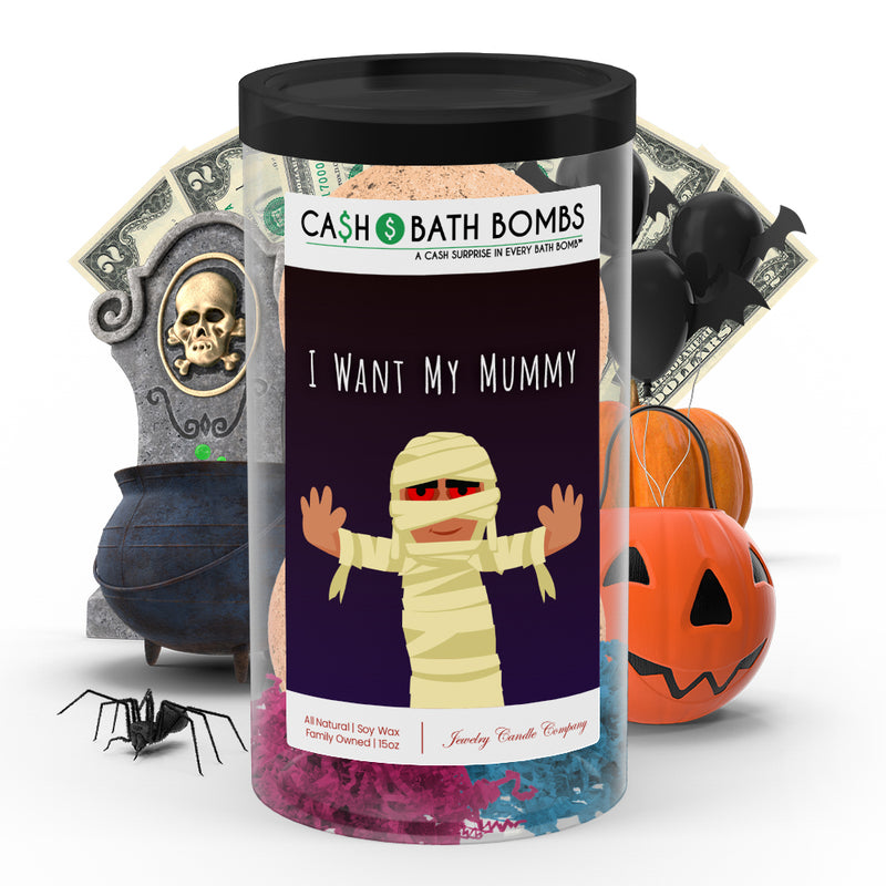 I want my mummy Cash Bath Bombs