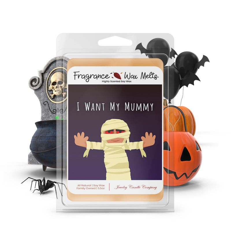 I want my mummy Fragrance Wax Melts