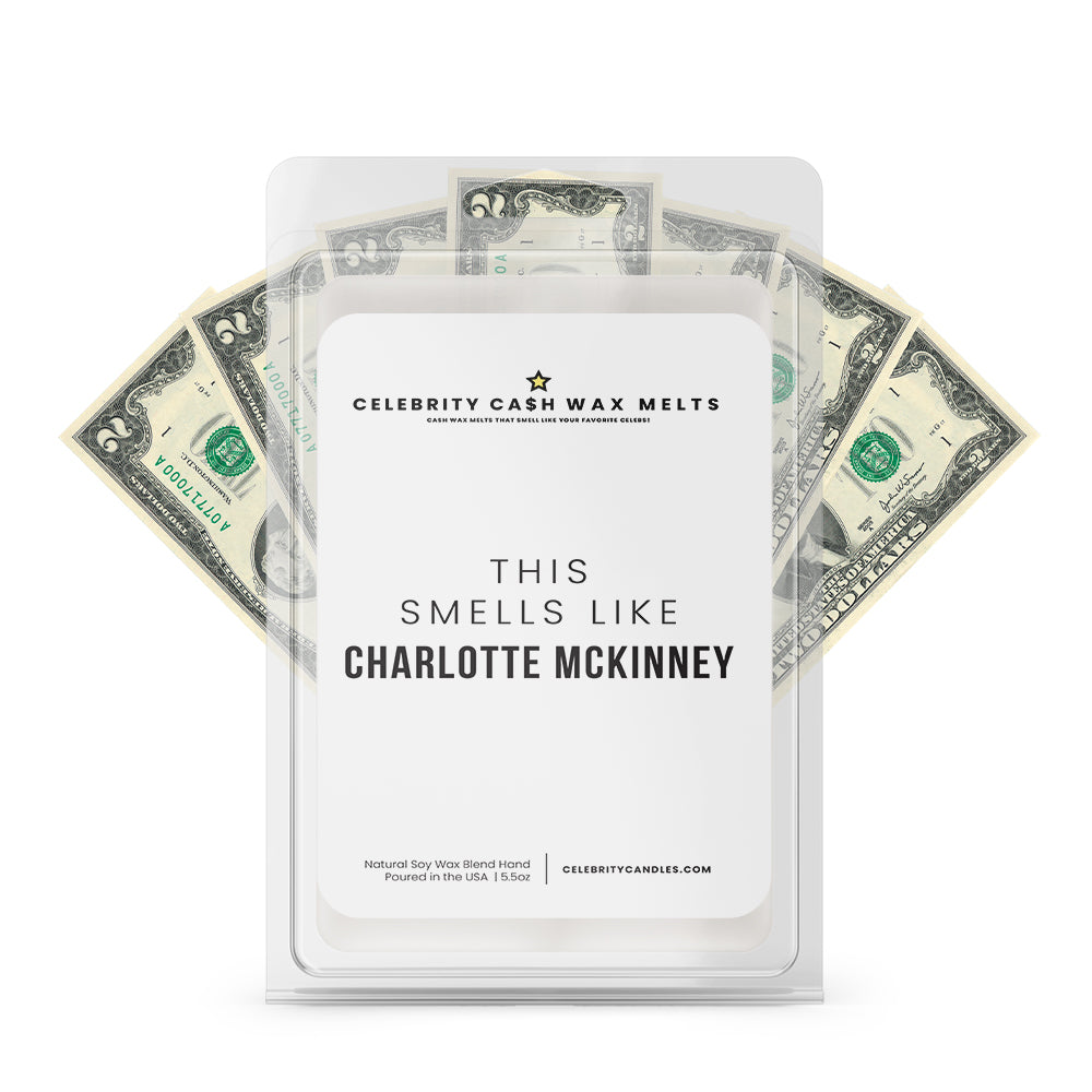 This Smells Like Charlotte Mckinney Celebrity Cash Wax Melts