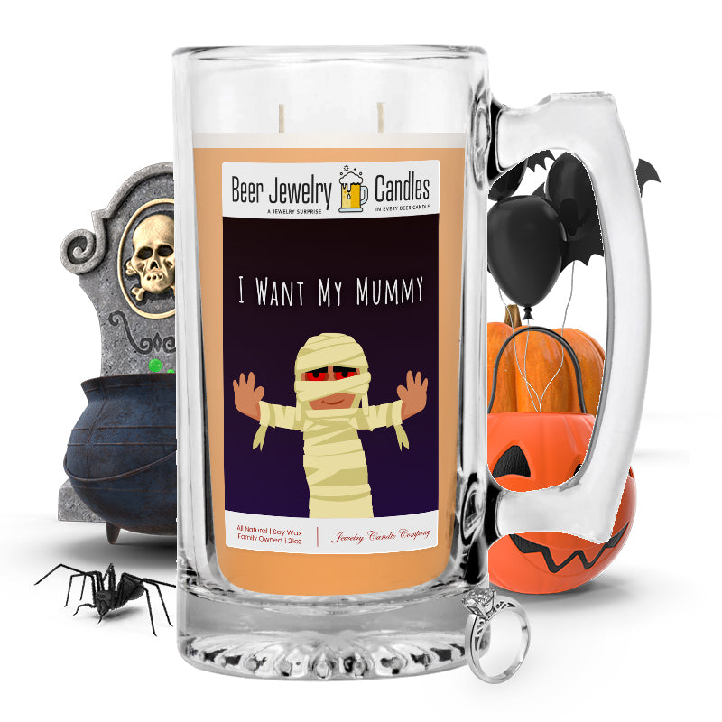 I want my mummy Beer Jewelry Candle