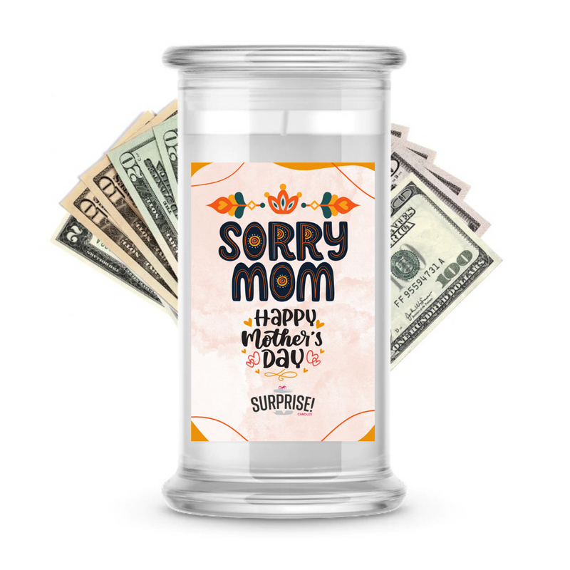 Sorry Mom Happy Mother's Day | MOTHERS DAY CASH MONEY CANDLES