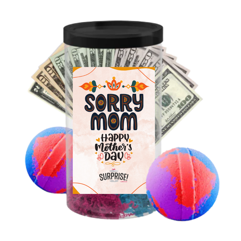 Sorry Mom Happy Mother's Day | MOTHERS DAY CASH MONEY BATH BOMBS
