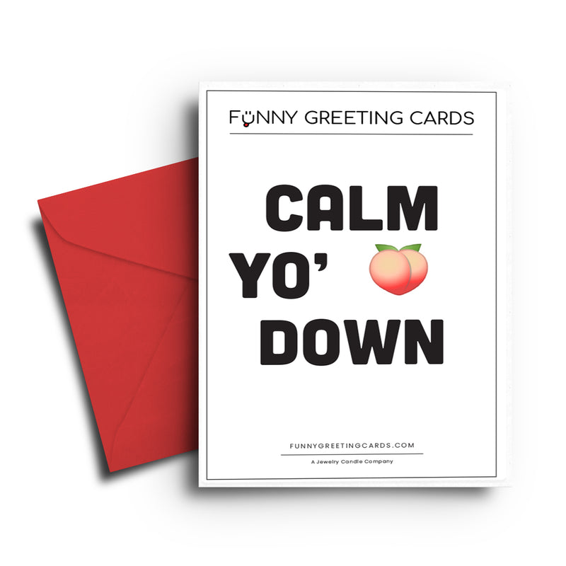 Calm Yo' Butt Down Funny Greeting Cards