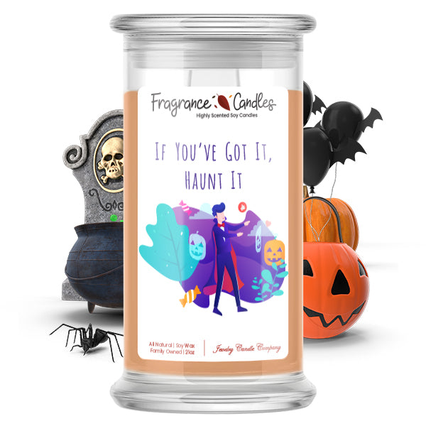 If you've got it, haunt it Fragrance Candle