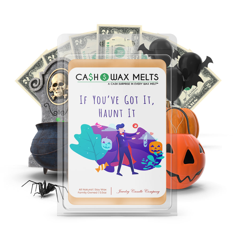 If you've got it, haunt it Cash Wax Melts