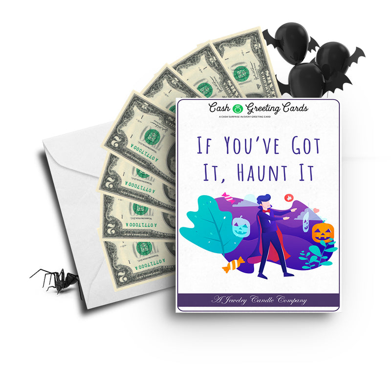 If you've got it, haunt it Cash Greetings Card
