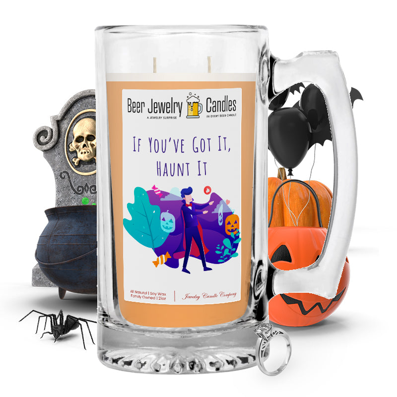 If you've got it, haunt it Beer Jewelry Candle