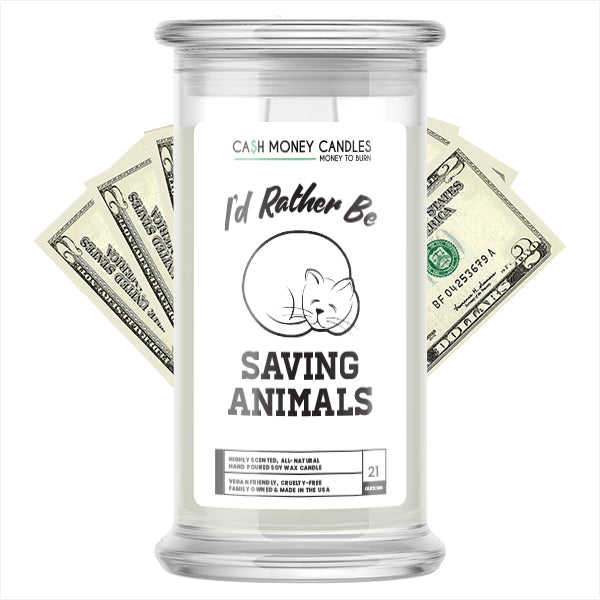 I'd rather be Saving Animals Cash Candles