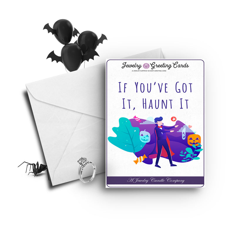 If you've got it, haunt it Jewelry Greetings Card