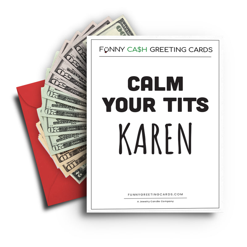 Calm Your Tits Karen Funny Cash Greeting Cards