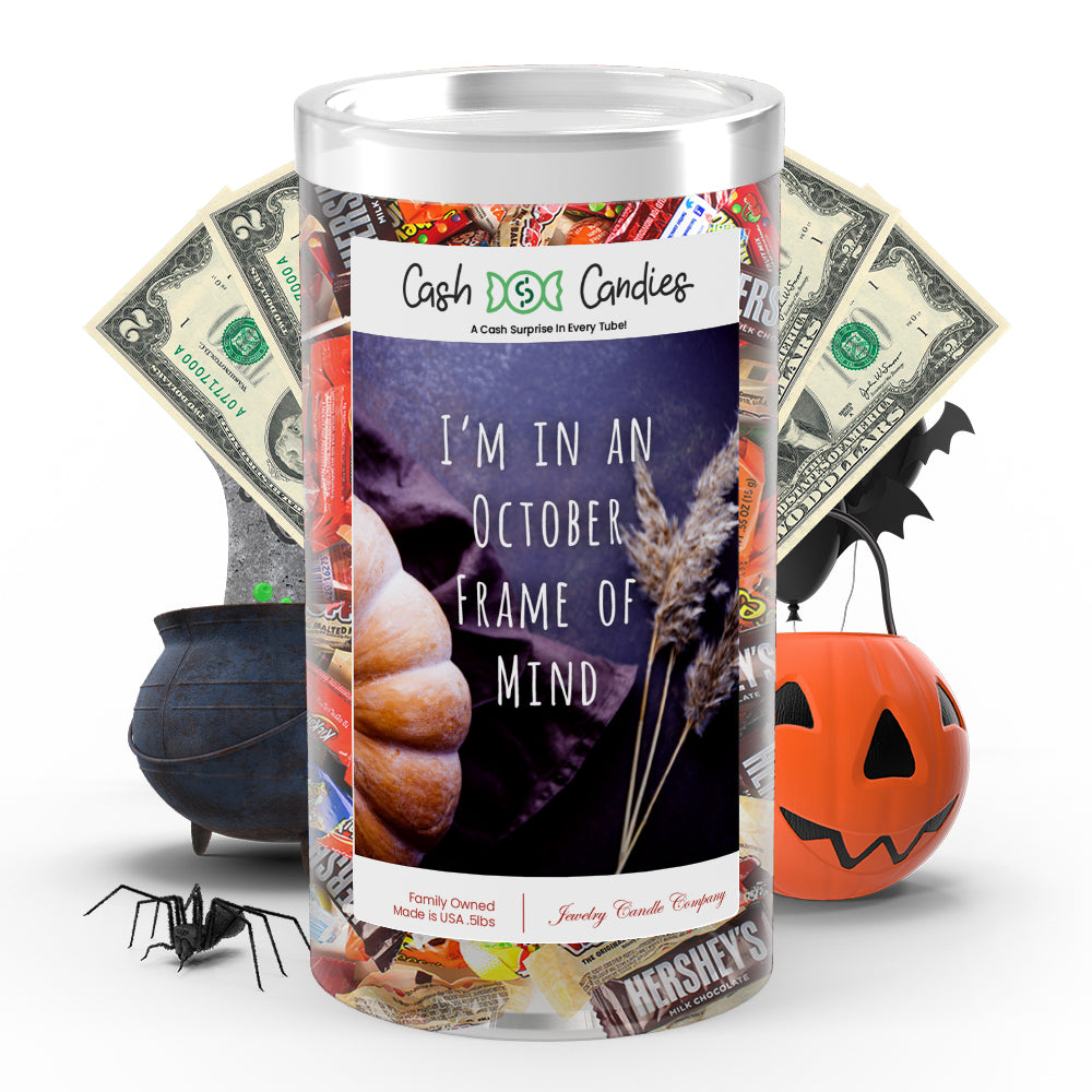 I'm in october frame of mind Cash Candy