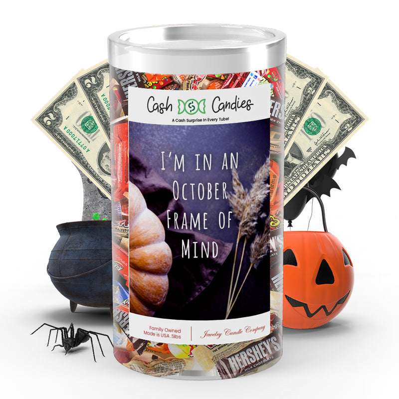 I'm in october frame of mind Cash Candy
