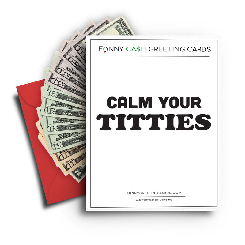 Calm Your Titties Funny Cash Greeting Cards