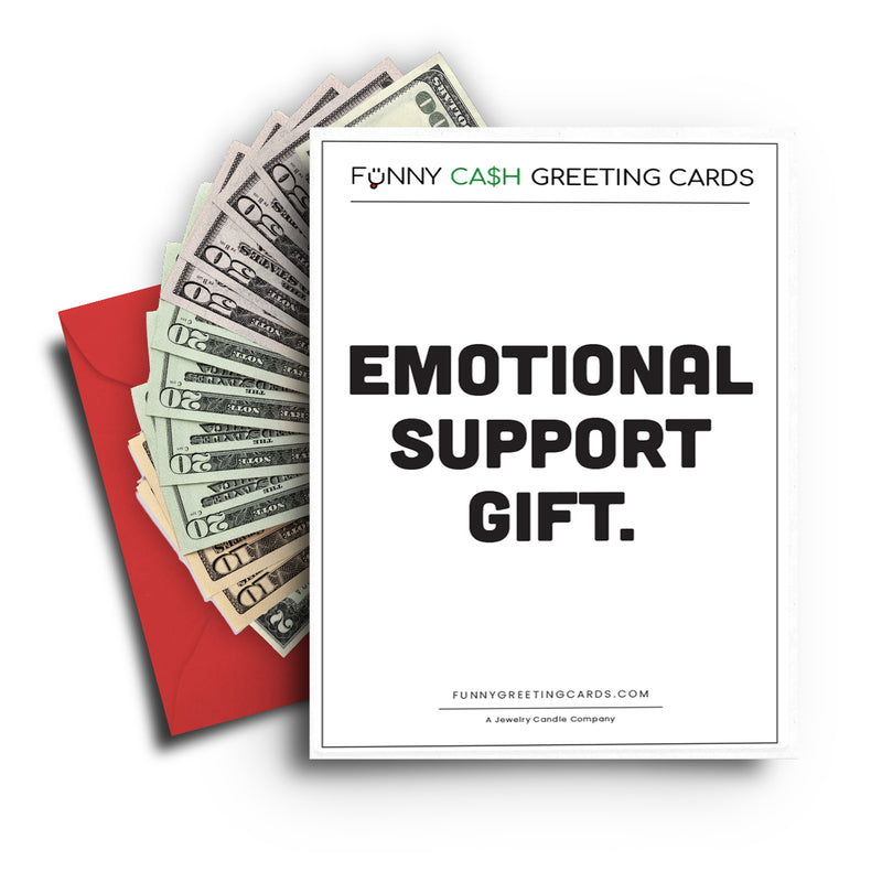 Emotional Support Gift Funny Cash Greeting Cards