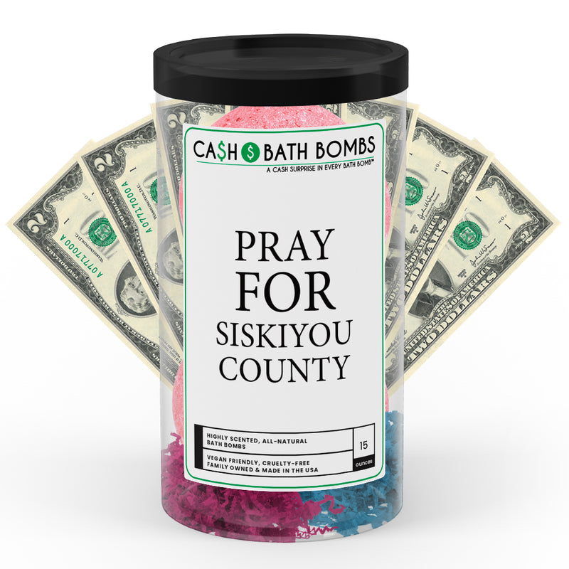Pray For Siskiyou County Cash Bath Bomb Tube