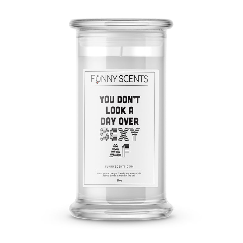 You Don't Look a Day Over Sexy AF Funny Candles