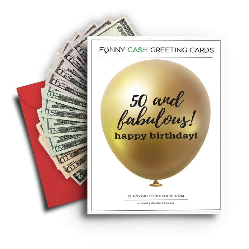 50 and fabulous happy birthday! Funny Cash Greeting Cards