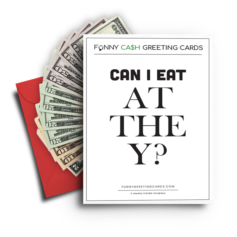 Can I Eat at The Y? Funny Cash Greeting Cards