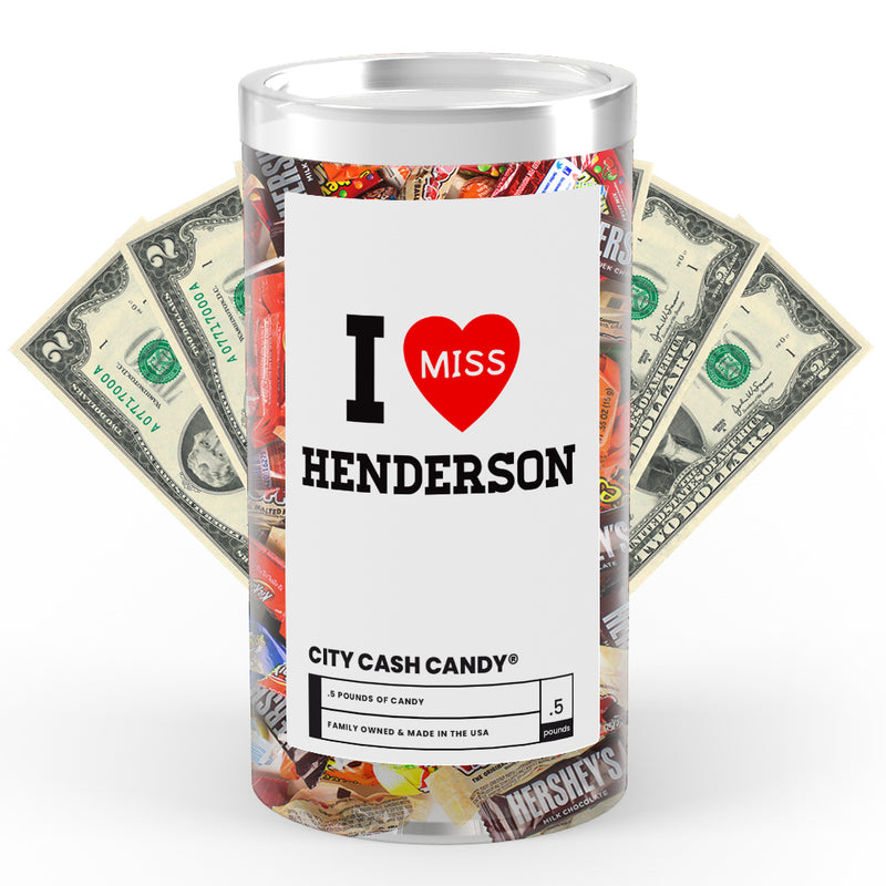 I miss Henderson City Cash Candy