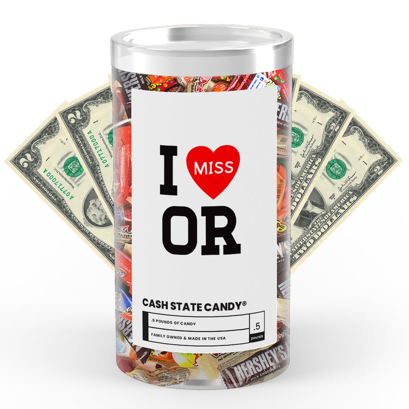 I miss OR Cash State Candy