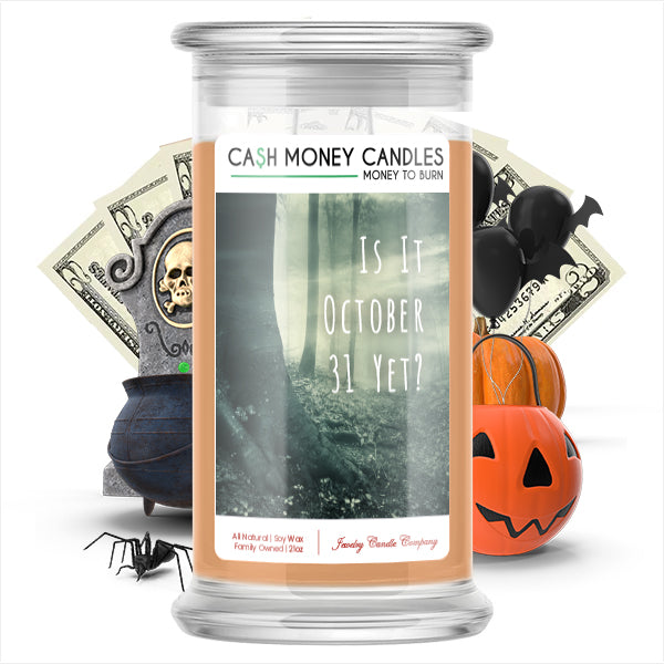 Is it october 31 yet? Cash Money Candle
