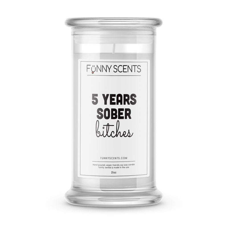 5 Years Sober bitches Funny Candles