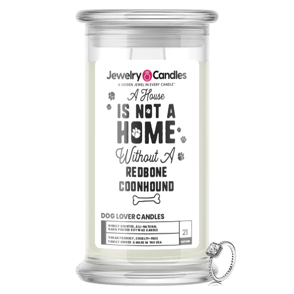 A house is not a home without a Redbone Coonhound Dog Jewelry Candle