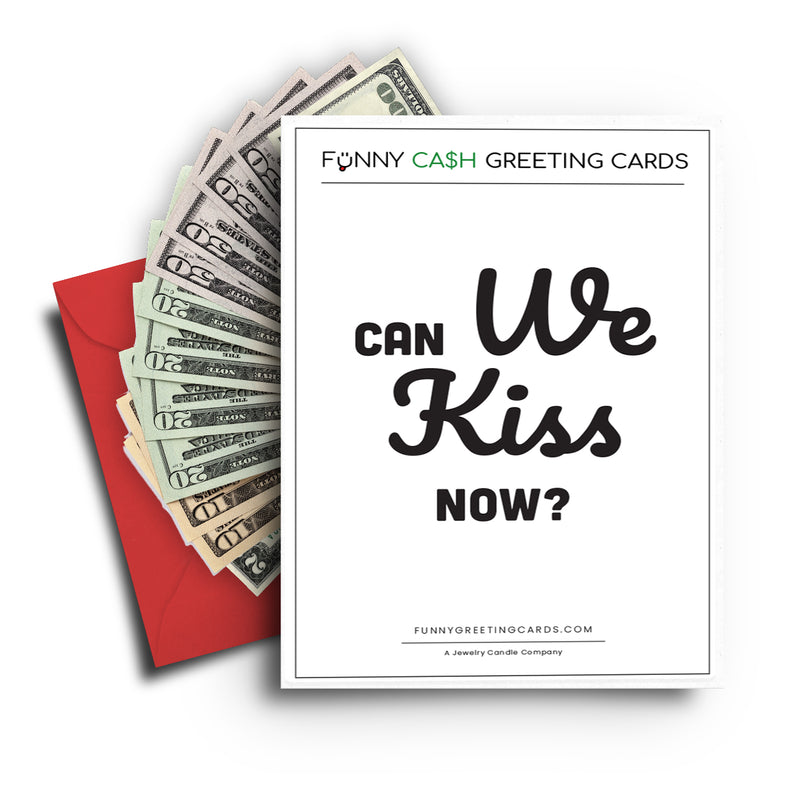 Can We Kiss Now? Funny Cash Greeting Cards