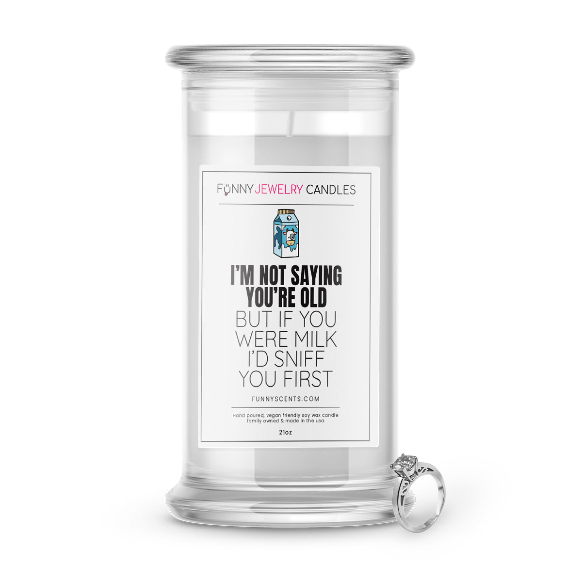 I'm not Saying you're Old But if you were milk I'd Sniff You First Jewelry Funny Candles