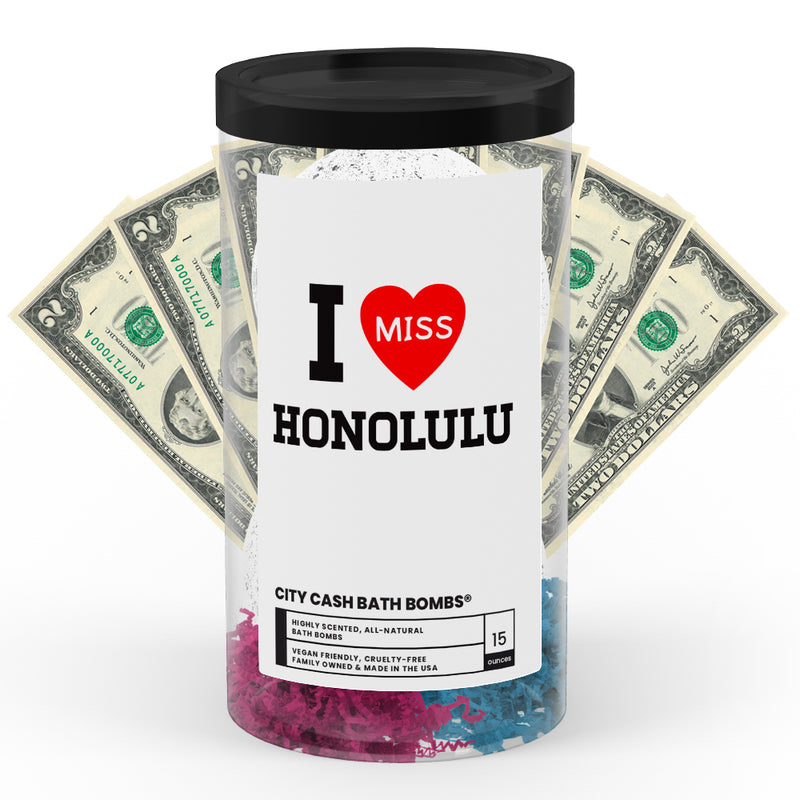 I miss Honolulu City Cash Bath Bombs