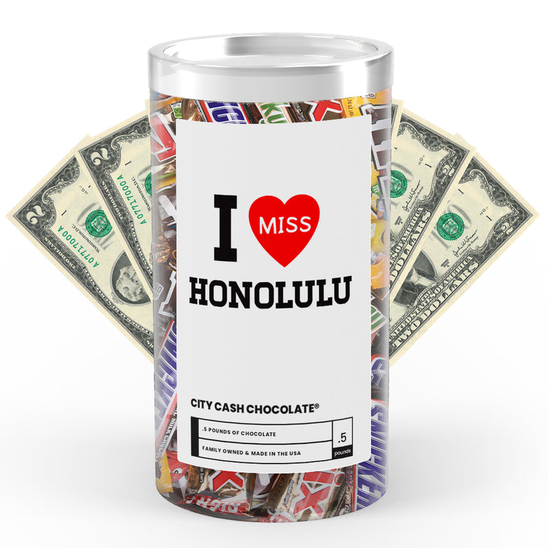 I miss Honolulu City Cash Chocolate