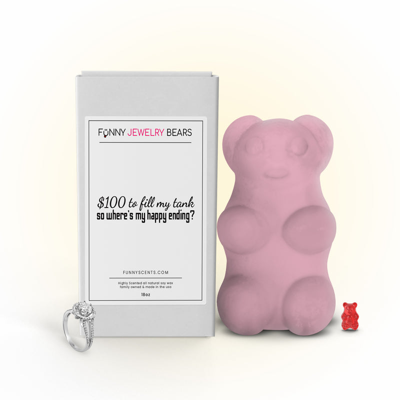 $100 to fill my tank so where's my happy ending? Funny Jewelry Bear Wax Melts