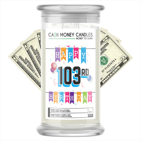 Happy 103rd Birthday Cash Candle