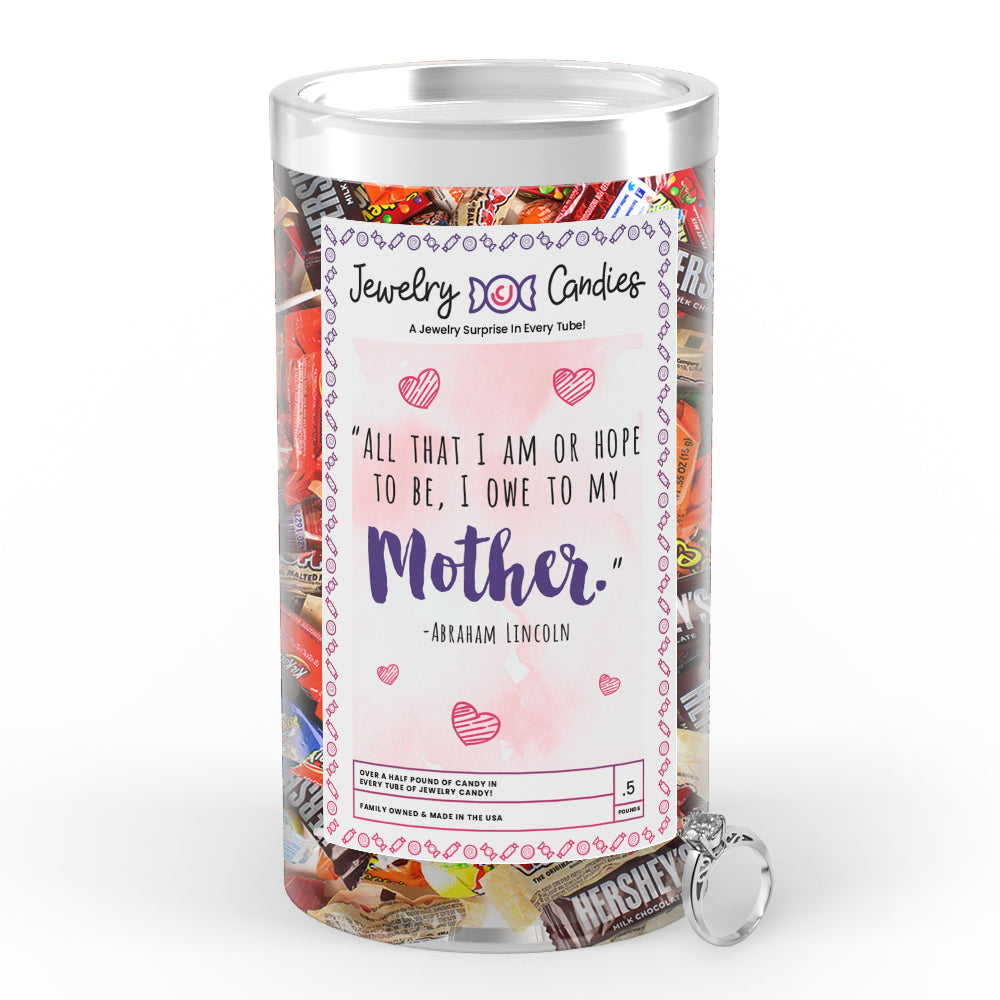 All  That I am OR To Be, I Owe to My Mother Jewelry Candy