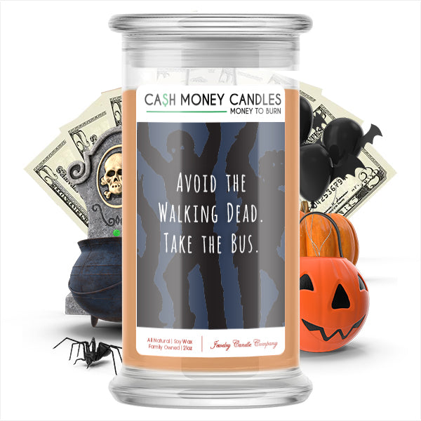 Avoid the walking dead. Take the bus Cash Money Candle