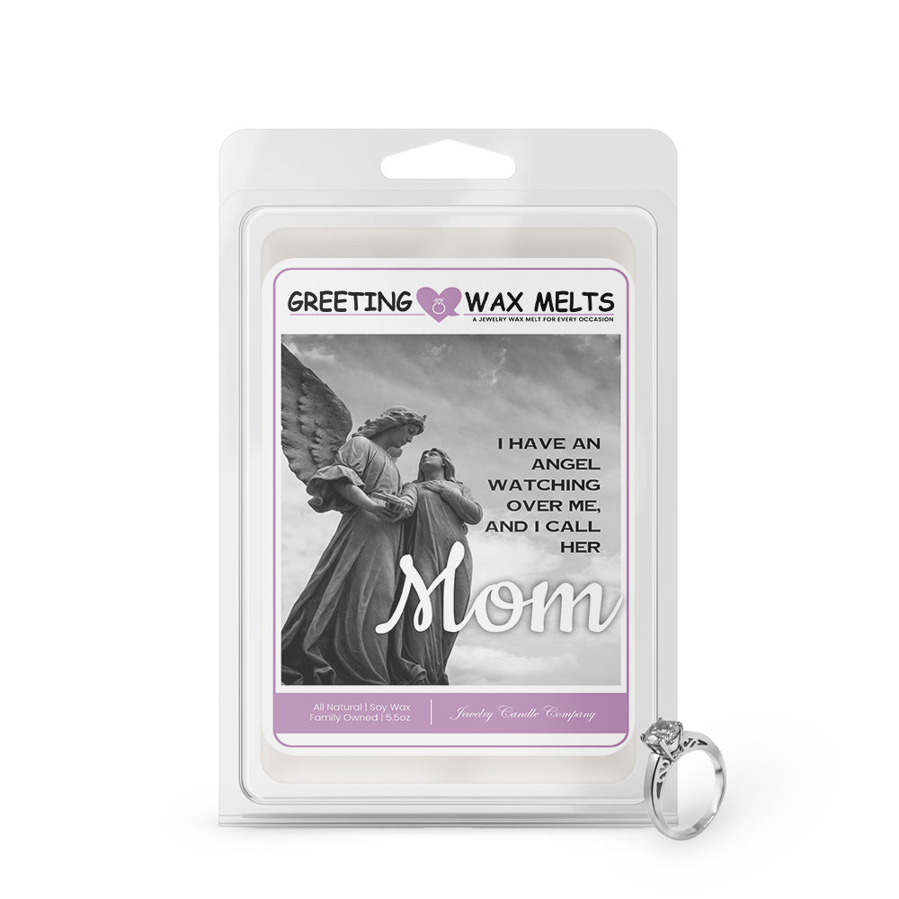 I have an Angel Watching over me, and I call her Mom Greetings Wax Melt