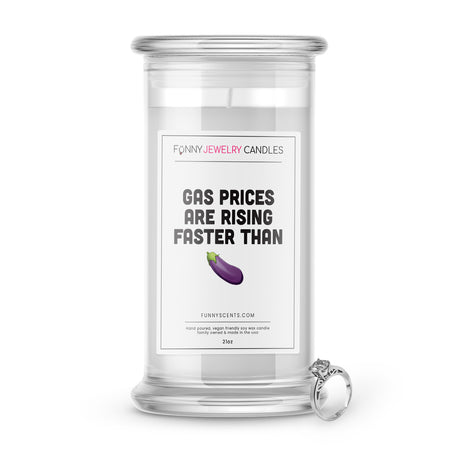 gas prices are rising faster than jewelry funny candle