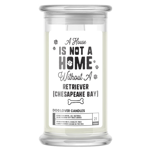 A house is not a home without a Retriever(Chesapeake Bay) Dog Candle