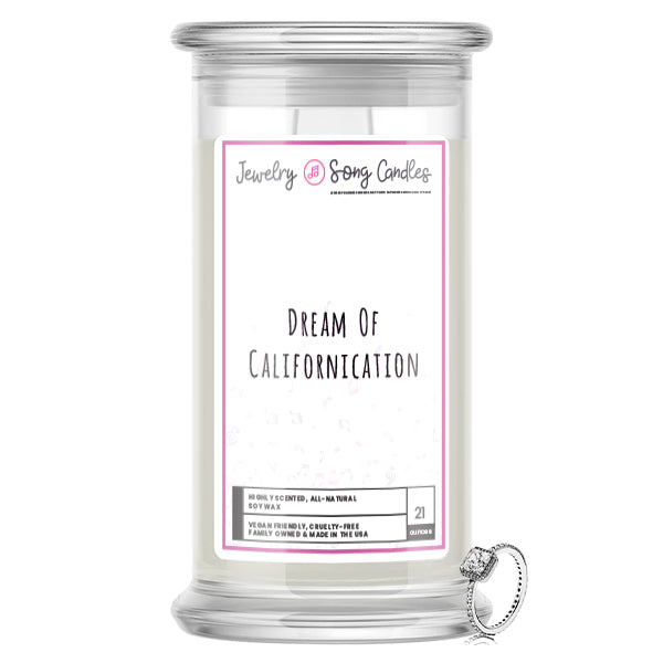 Dream Of Californication Song | Jewelry Song Candles