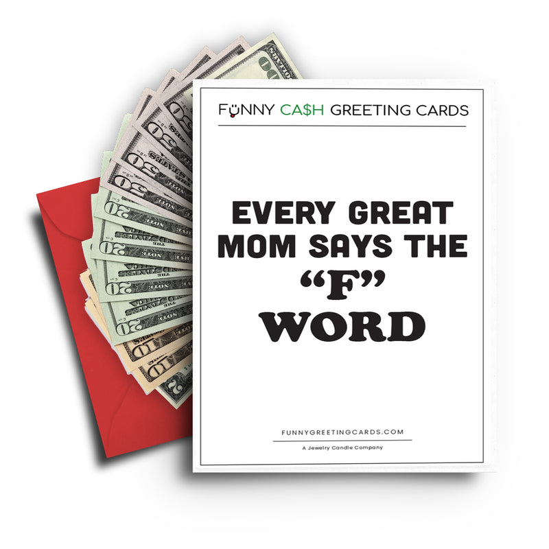 Every Great  Mom Says The "F" Word Funny Cash Greeting Cards