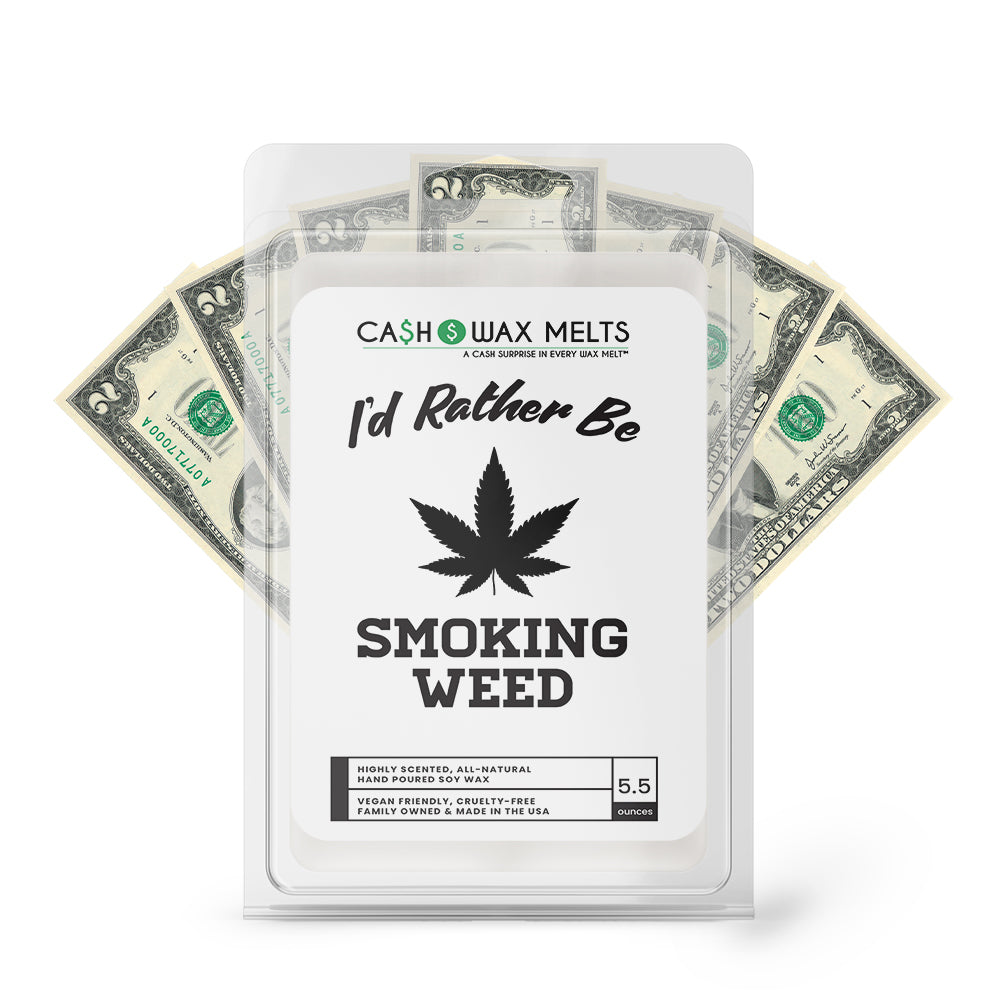 I'd rather be Smoking Weed Cash Wax Melts